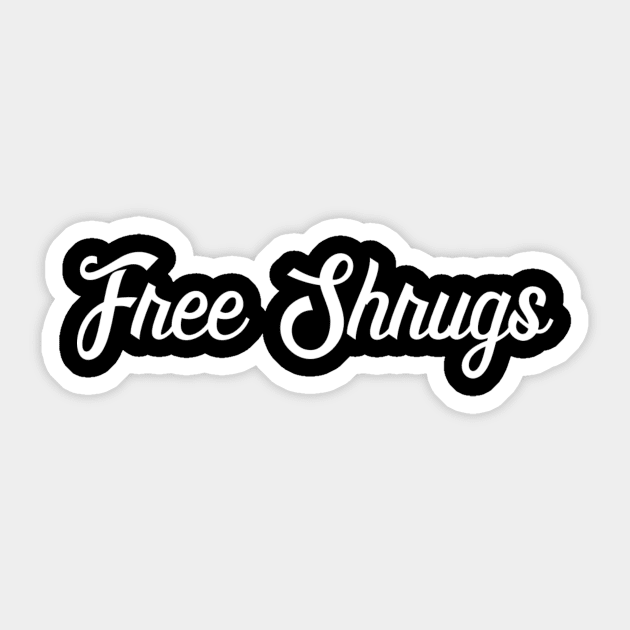 Free Shrugs - Funny Slogan Sticker by ballhard